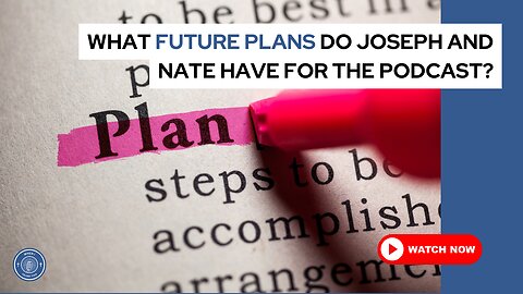 What future plans do Joseph and Nate have for the podcast?