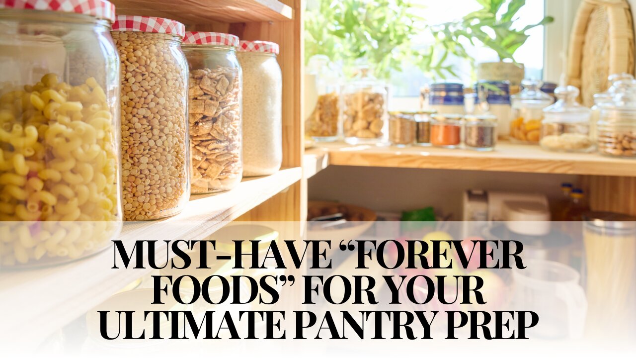 11 Must-have “forever foods” for your ultimate pantry prep