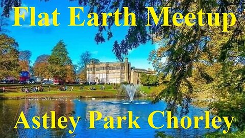 [archive] Flat Earth meetup Astley Park Chorley UK September 29, 2018 ✅