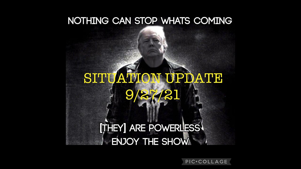 SITUATION UPDATE 9/27/21