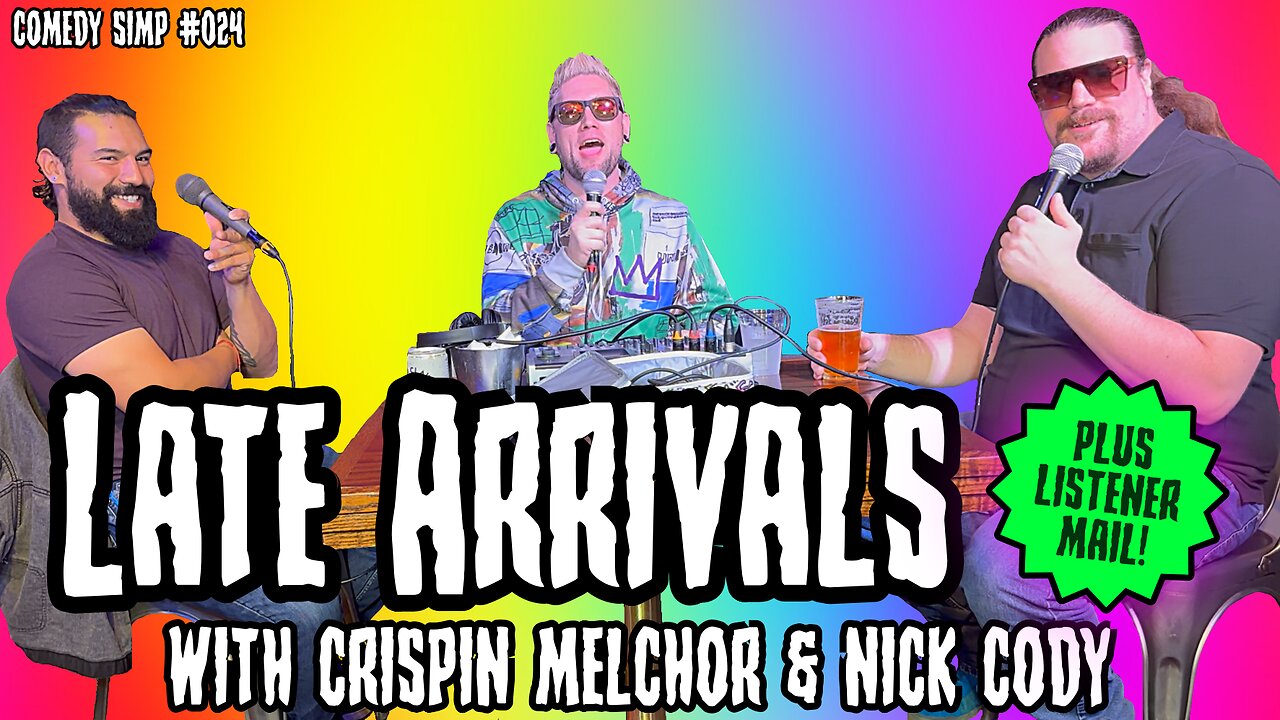 Late Arrivals + Listener Mail w/ Crispin Melchor & Nick Cody