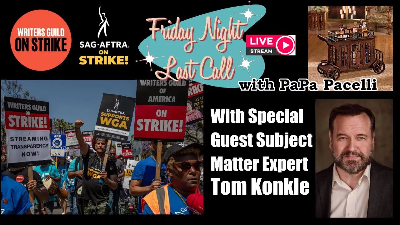 Last Call - SAG-AFTRA WGA Strike w/Special Subject Matter Expert Tom Konkle