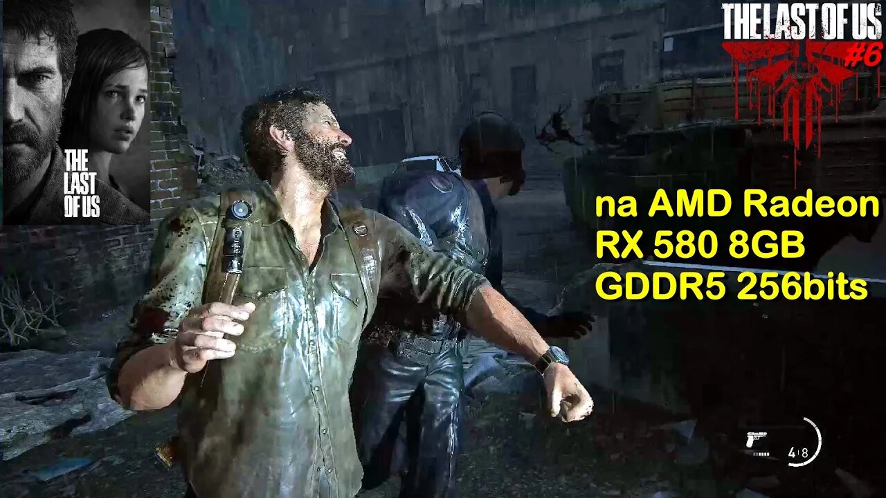 The Last of Us (#6) - na AMD Radeon RX 580 8GB GDDR5 256bits