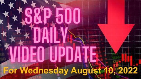 Daily Brief Video Update for Wednesday Aug 10 2022