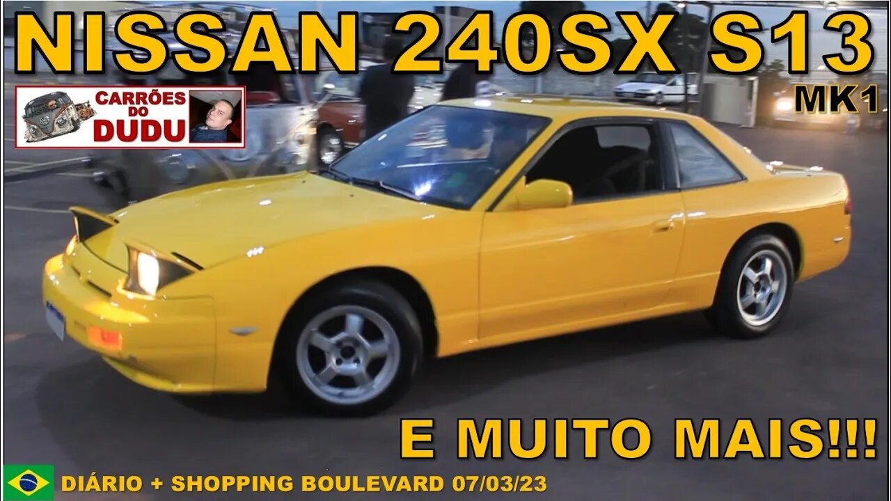 Nissan 240SX S13 e muito mais! CARRÕES DO DUDU 07/03/23 Shopping Boulevard @STIAUTOPARTS