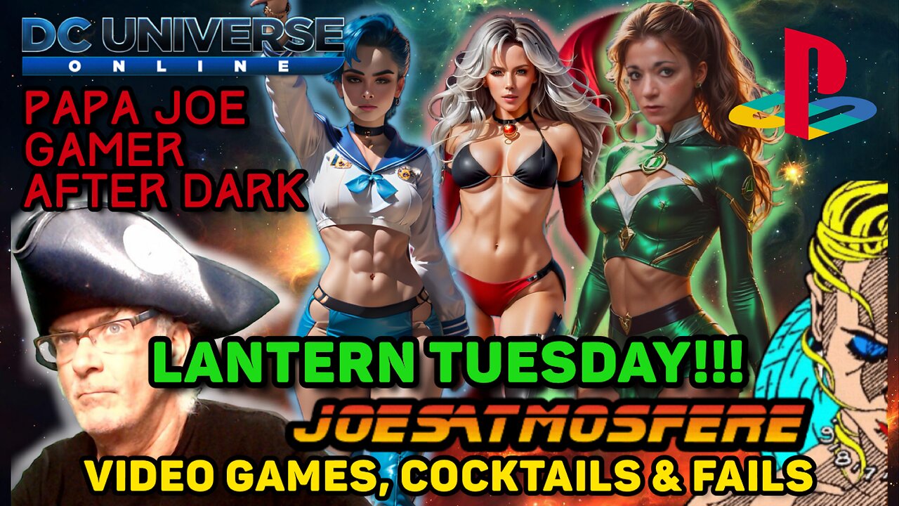 Papa Joe Gamer After Dark: DC Universe Online, Lantern Tuesday, Cocktails & Fails!