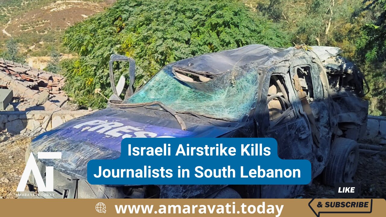 Israeli Airstrike Kills Journalists in South Lebanon | Lebanon Minister Confirms | Amaravati Today