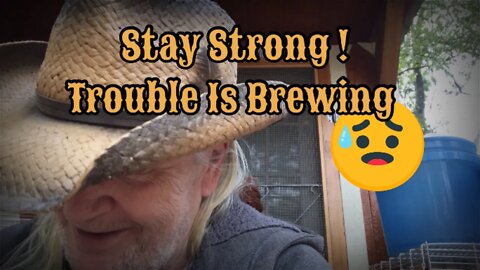 Stay Strong ! Trouble Is Brewing !