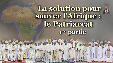 La solution pour sauver l’Afrique : le Patriarcat /Partie 1/