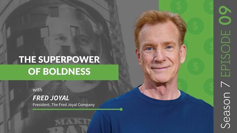 The Superpower Of Boldness With Fred Joyal #MakingBank #S7E09