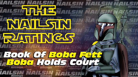 The Nailsin Ratings:Book Of Boba Fett - Boba Holds Court