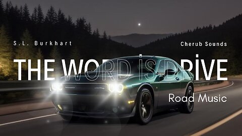 The Word is Drive - Road Night Drive Vibe Music - SL Burkhart