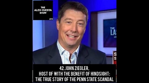 42. John Ziegler, Host of With the Benefit of Hindsight: The True Story of the Penn State Scandal