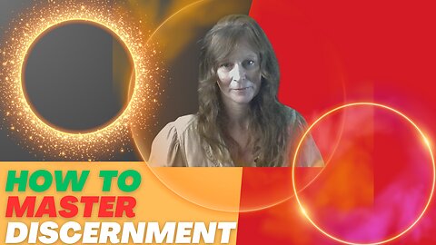 WHAT IS DISCERNMENT AND WHY DO WE NEED TO MASTER IT? 3RD ESSENTIAL KEY TO LIVING A HARMONIOUS LIFE!