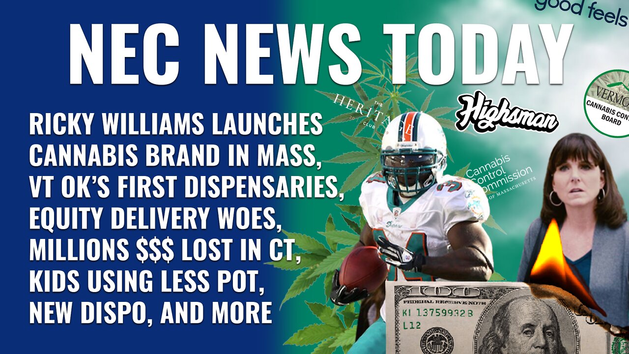 Ricky Williams cannabis in MA, VT OK's first dispensaries, Equity delivery woes, Millions lost in CT