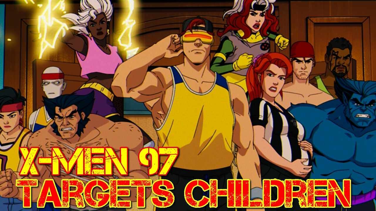 X Men 97 is targetting your children