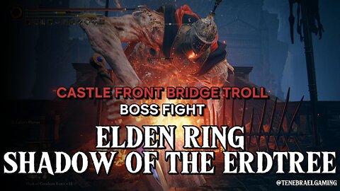 CASTLE FRONT BRIDGE TROLL #eldenring #shadowoftheerdtree #BOSSFIGHT