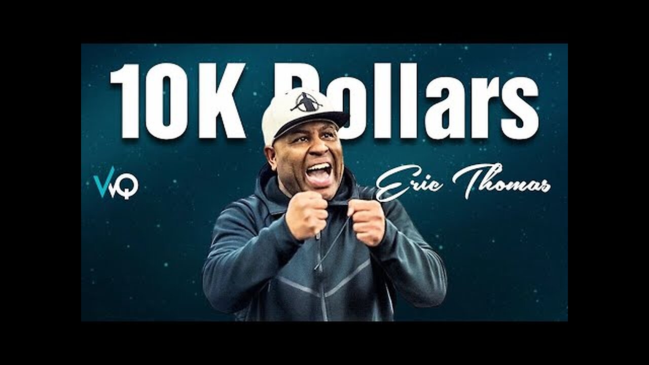 Motivational Speech 10k Dollars Speech by Eric Thomas