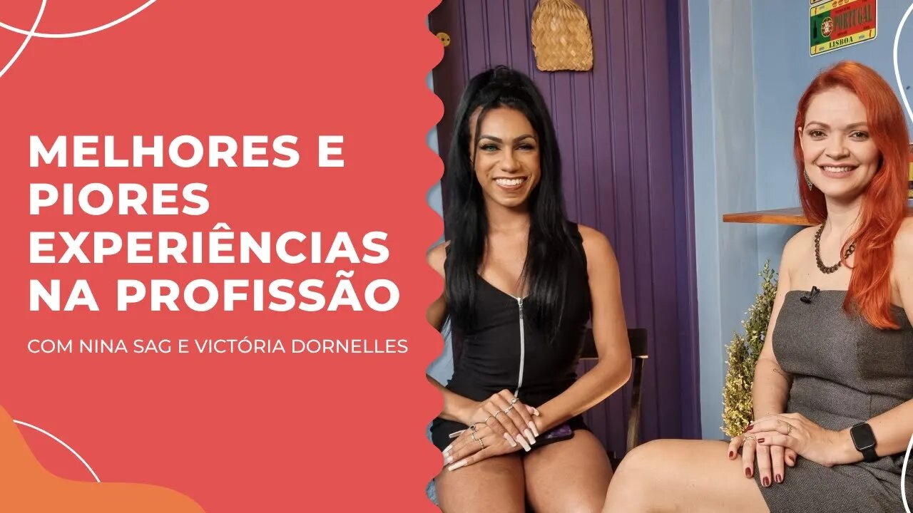 As melhores e piores experiências Nina Sag e Victória Dornelles