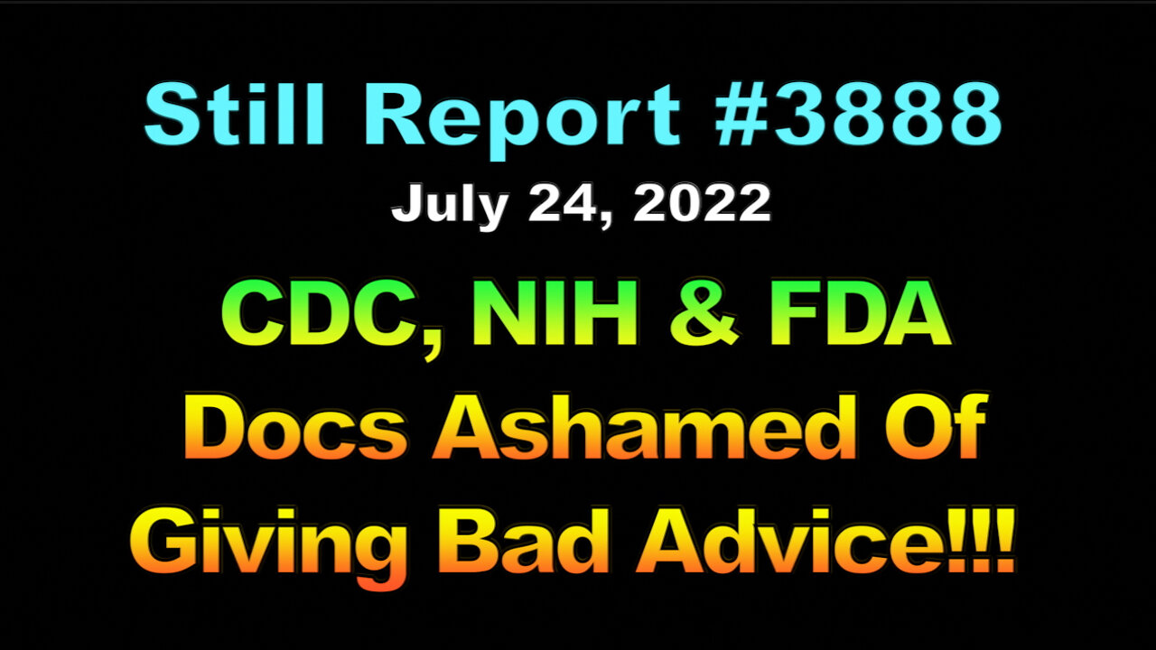 CDC, NIH & FDA Docs Ashamed Of Giving Bad Advice!!!, 3888