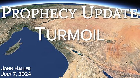 2024 07 07 John Haller's Prophecy teaching's “Turmoil”