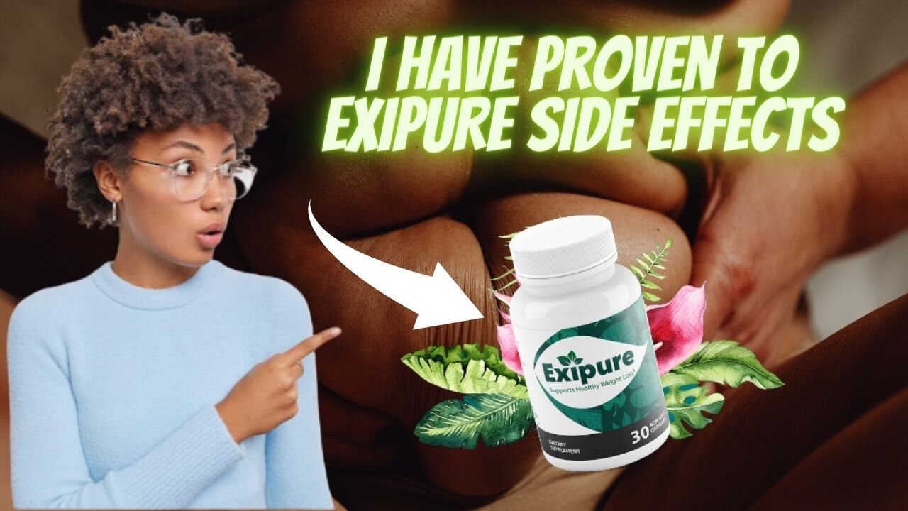 I have proven to EXIPURE side effects - Official website - Lose weight healthy