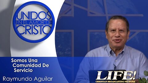 "Somos Una Comunidad De Servicio" - Raymundo Aguilar (unidos 6 29 23)