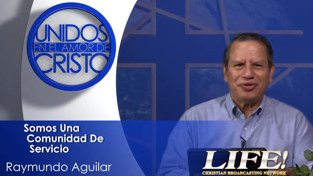 "Somos Una Comunidad De Servicio" - Raymundo Aguilar (unidos 6 29 23)