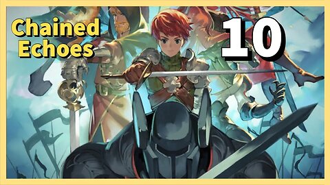 Lets Play CHAINED ECHOES - Episode 10