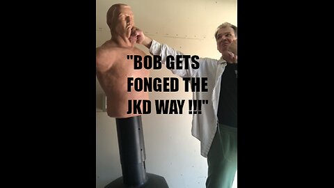 "BOB" GETS FONGED THE JKD WAY !!!