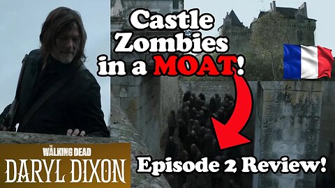 Zombies in a MOAT! The Best Episode in Years? The Walking Dead: Daryl Dixon Episode 2 Review!