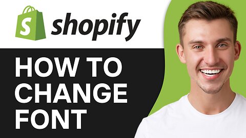 HOW TO CHANGE FONT ON SHOPIFY