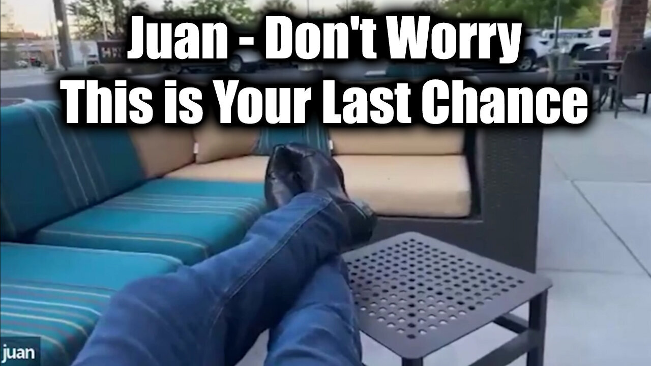 Juan O Savin Don't Worry - This is Your Last Chance