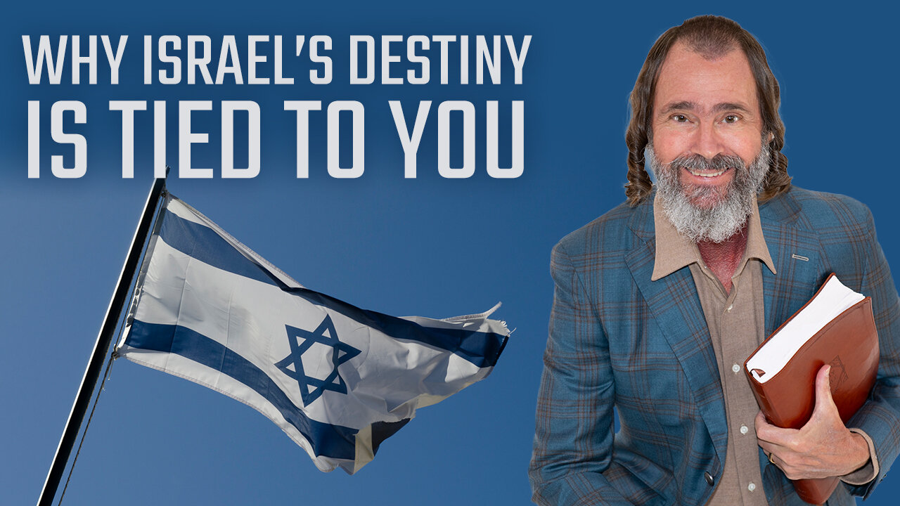 Why Israel’s Destiny is Tied to You