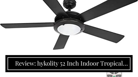 Review: hykolity 52 Inch Indoor Tropical Ceiling Fan W/ Light Kit, Five ABS Palm Leaf Blades, E...