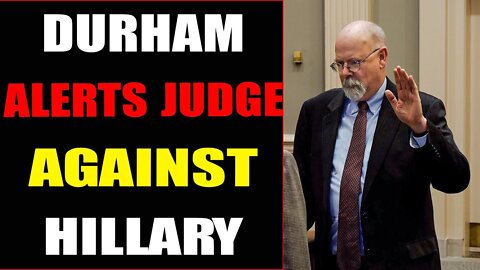 DURHAM ALERTS JUDGE TO FEDERAL RULING AGEINST HILLARY - TRUMP NEWS