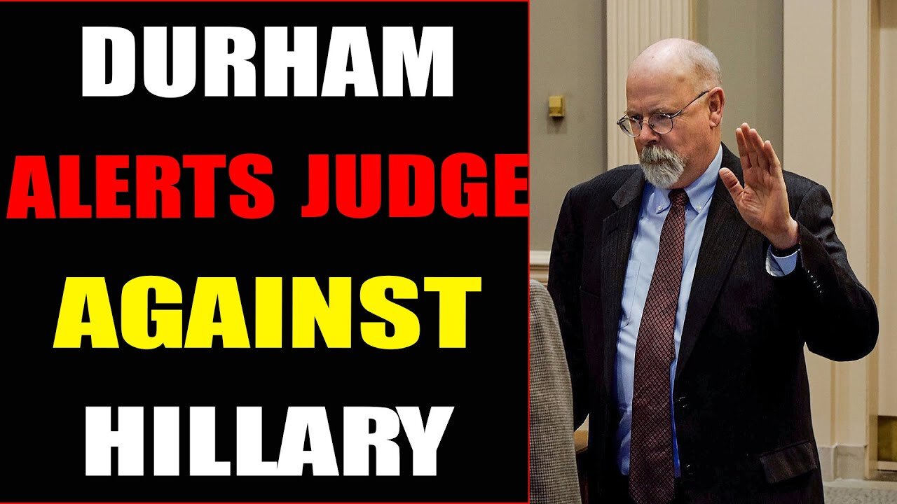DURHAM ALERTS JUDGE TO FEDERAL RULING AGEINST HILLARY - TRUMP NEWS
