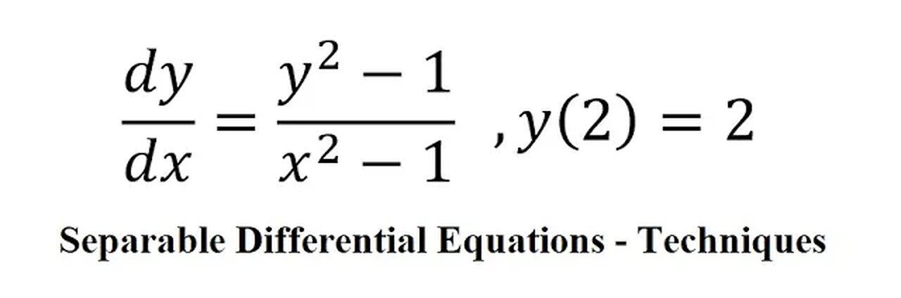 Calculus Help: Separable Differential Equations - dy/dx=(y^2-1)/(x^2-1) ,y(2)=2 - Techniques