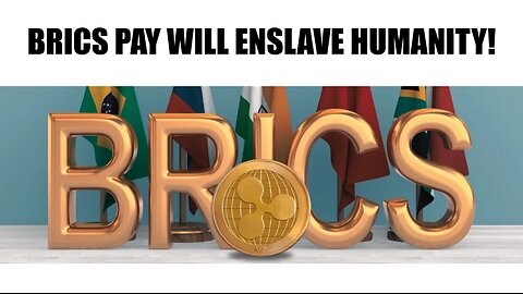 BRICS PAY WILL ENSLAVE HUMANITY!! (RANT)