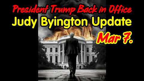 Judy Byington Update March 7 > President Trump Back in Office.