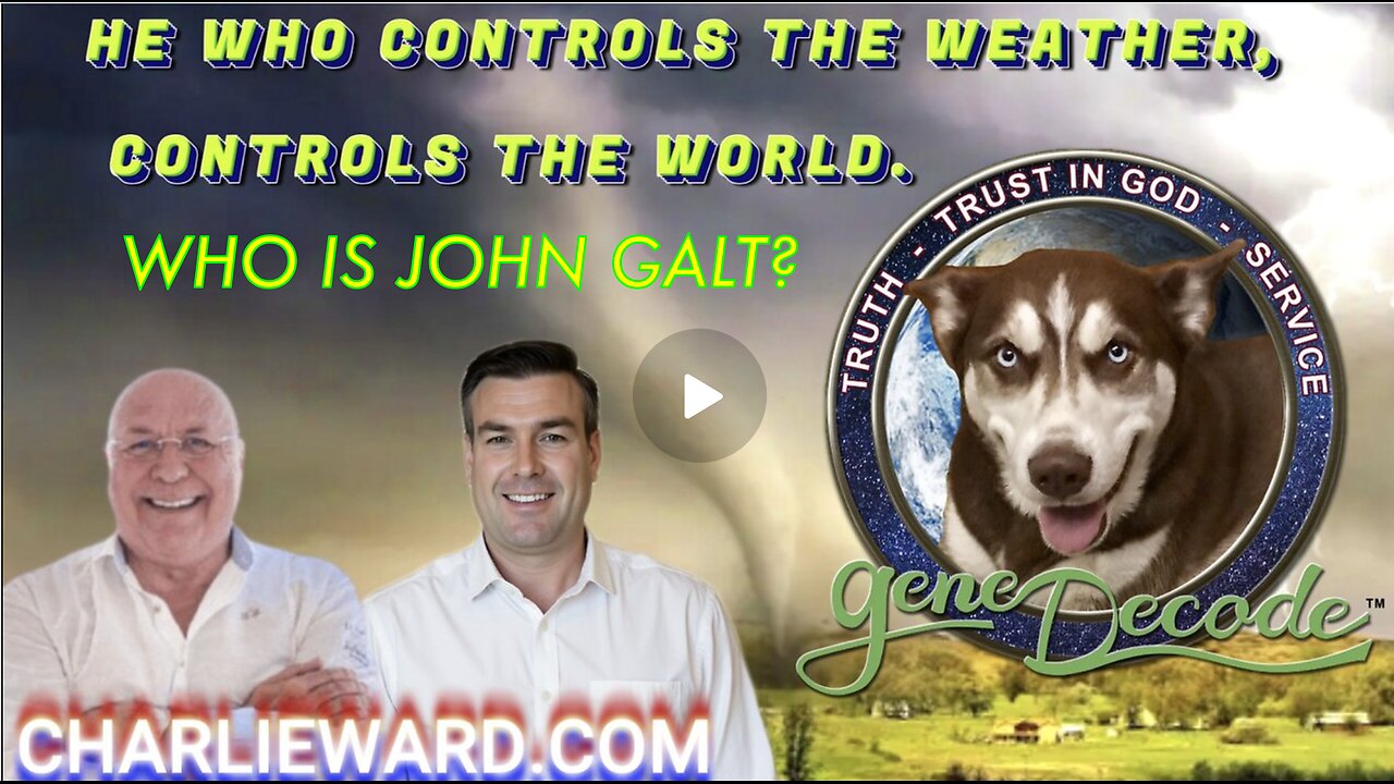 GENE DECODE W/ 'HE WHO CONTROLS THE WEATHER; CONTROLS THE WORLD' CHARLIE WARD, SGANON, CLIF HIGH