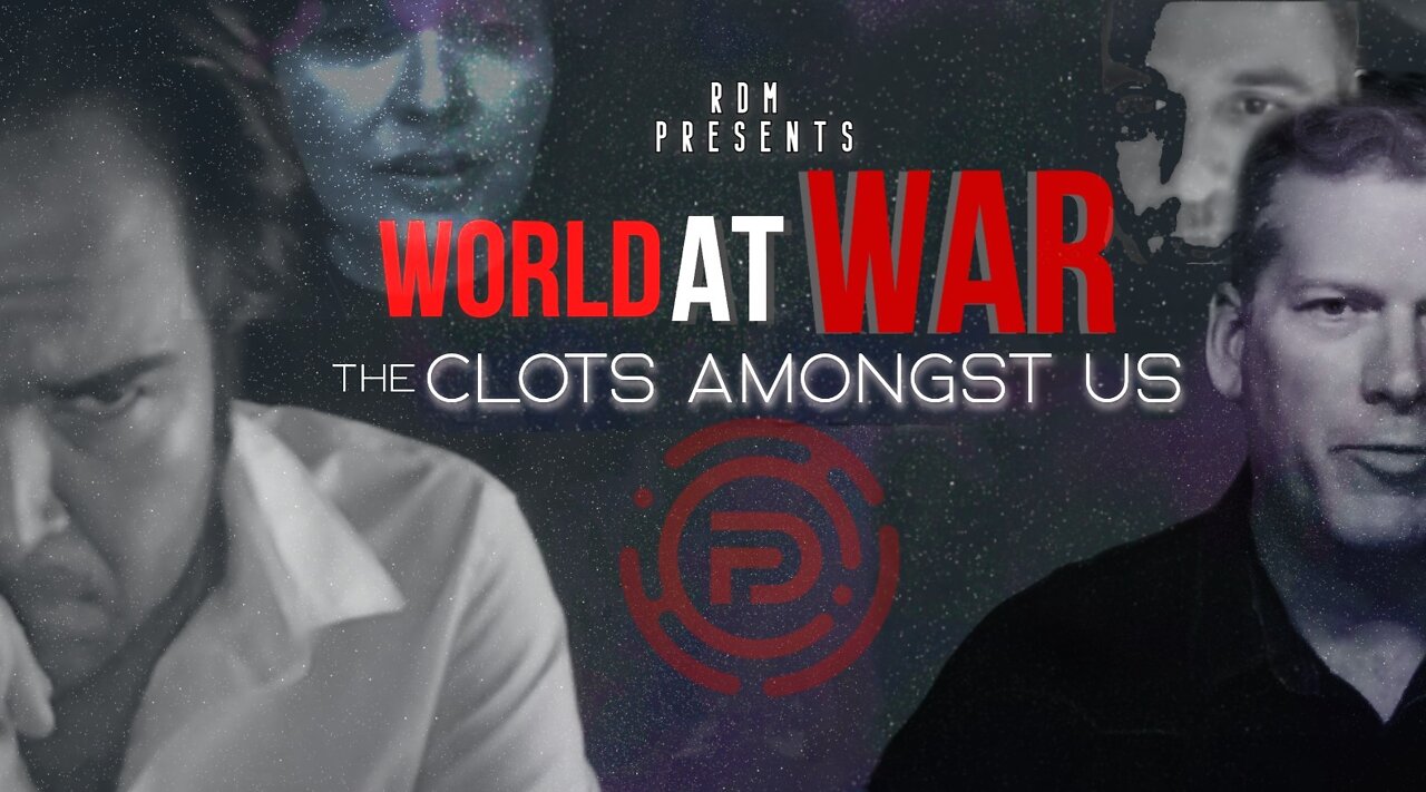 World At WAR with Dean Ryan 'The Clots Amongst Us'