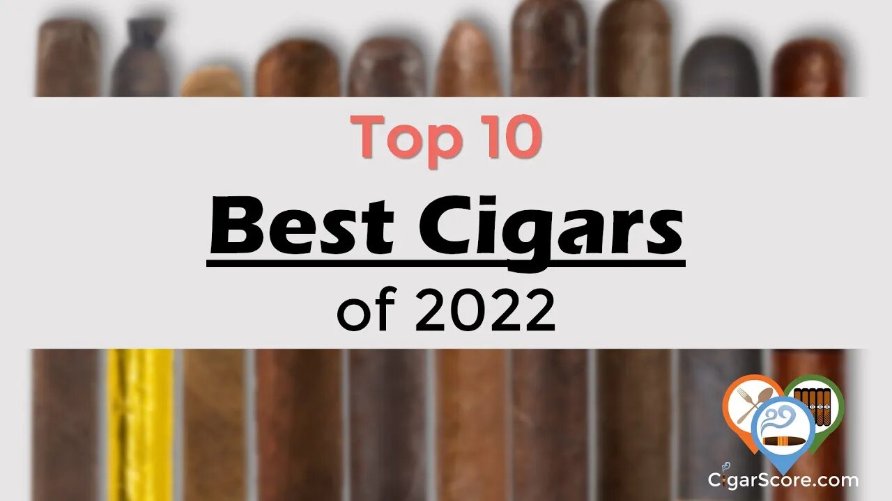 TOP 10 Best Cigars of 2022