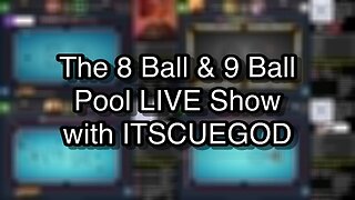 The 8 Ball & 9 Ball Pool LIVE Show with ITSCUEGOD