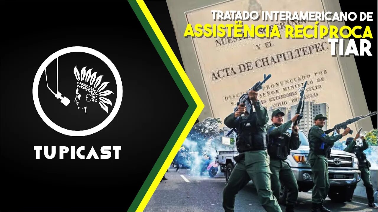 TUPICAST - Ep. 5: TRATADO INTERAMERICANO DE ASSISTÊNCIA RECÍPROCA E ALGUMAS IMPLICAÇÕES (PARTE 2)