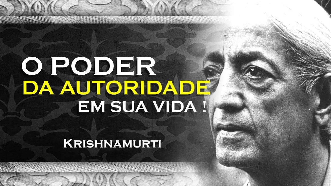 QUAL O PODER DA AUTORIDADE NA VIDA , ASR, KRISHNAMURTI DUBLADO