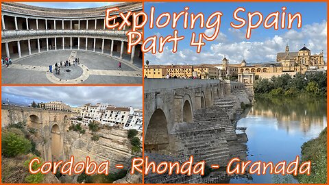 Exploring Spain - Cordoba - Ronda - Granada - Alhambra - Part 4 - Spain 2024