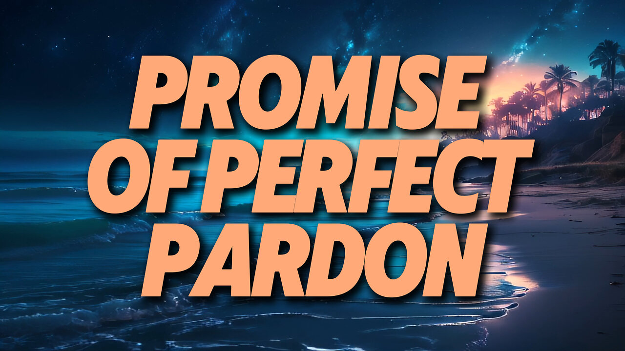 A Promise of Perfect Pardon and The Hope of Restoration | Featuring a Charles Spurgeon Devotional