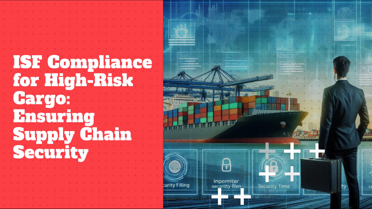 Safeguard Your Shipments: ISF Compliance for High-Risk Cargo Uncovered!