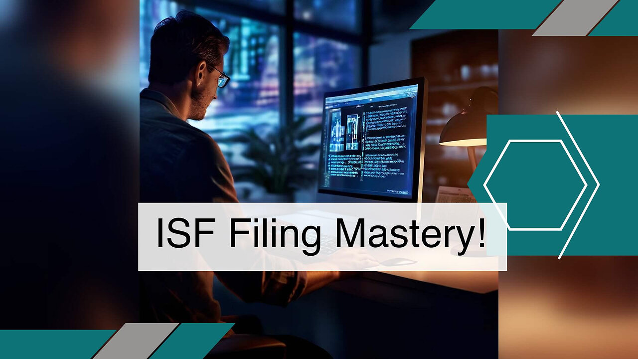 Mastering ISF Filing: Enhancing Trade Compliance Practices